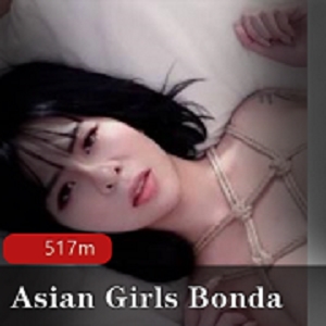 《AsianGirlsBondage无圣光绳精病教育：高颜值妹子带来感受教育的机会！》